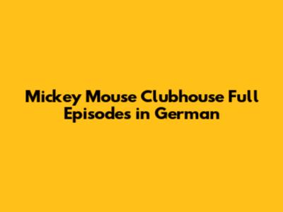 Mickey Mouse Clubhouse Full Episodes in German
