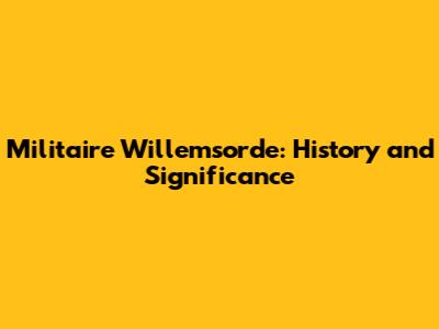 Militaire Willemsorde: History and Significance