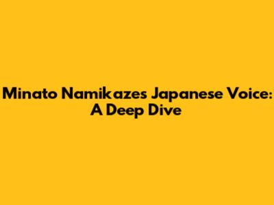 Minato Namikaze's Japanese Voice: A Deep Dive