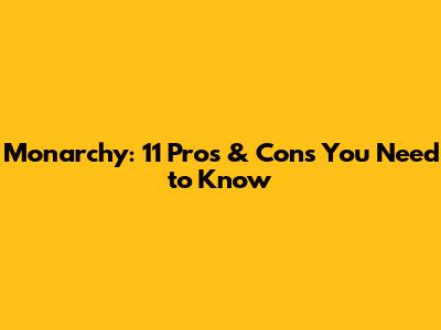 Monarchy: 11 Pros & Cons You Need to Know