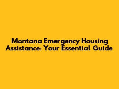 Montana Emergency Housing Assistance: Your Essential Guide
