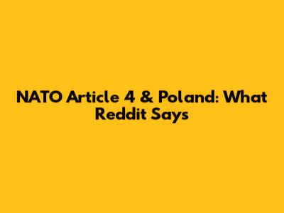 NATO Article 4 & Poland: What Reddit Says