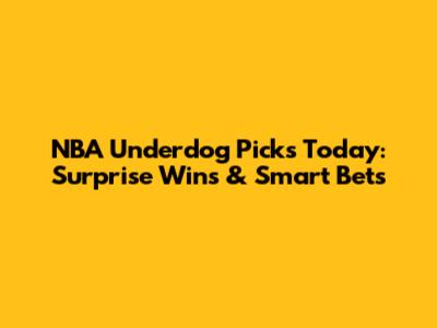 NBA Underdog Picks Today: Surprise Wins & Smart Bets