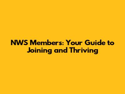 NWS Members: Your Guide to Joining and Thriving