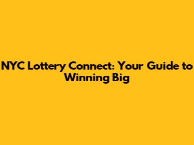 NYC Lottery Connect: Your Guide to Winning Big