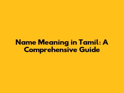 Name Meaning in Tamil: A Comprehensive Guide