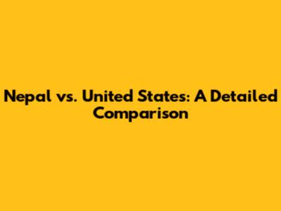 Nepal vs. United States: A Detailed Comparison