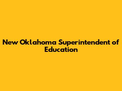 New Oklahoma Superintendent of Education