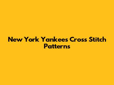 New York Yankees Cross Stitch Patterns