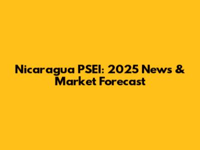Nicaragua PSEI: 2025 News & Market Forecast