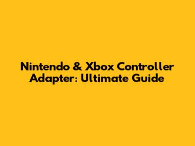 Nintendo & Xbox Controller Adapter: Ultimate Guide