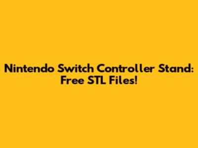 Nintendo Switch Controller Stand: Free STL Files!
