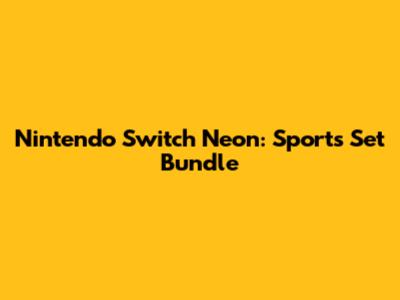 Nintendo Switch Neon: Sports Set Bundle
