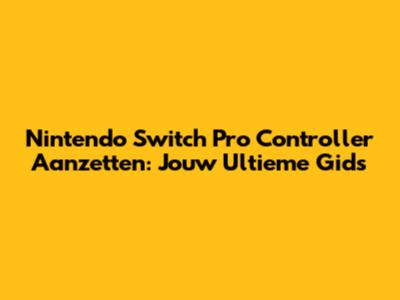 Nintendo Switch Pro Controller Aanzetten: Jouw Ultieme Gids