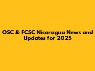 OSC & FCSC Nicaragua News and Updates for 2025