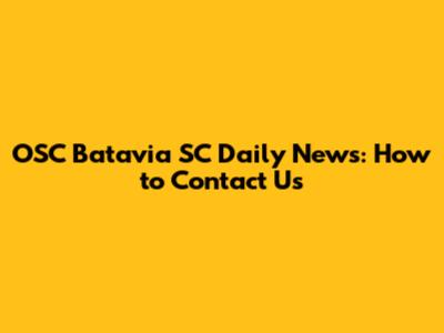 OSC Batavia SC Daily News: How to Contact Us