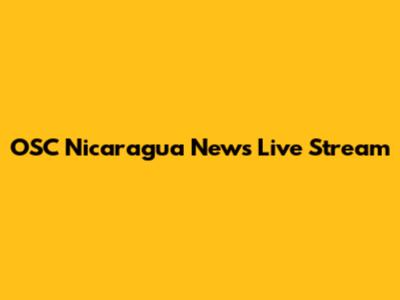 OSC Nicaragua News Live Stream