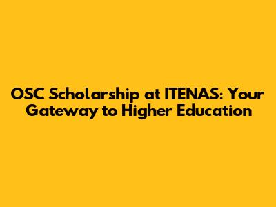 OSC Scholarship at ITENAS: Your Gateway to Higher Education