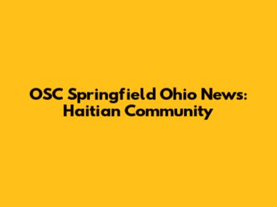 OSC Springfield Ohio News: Haitian Community
