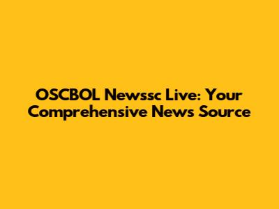 OSCBOL Newssc Live: Your Comprehensive News Source