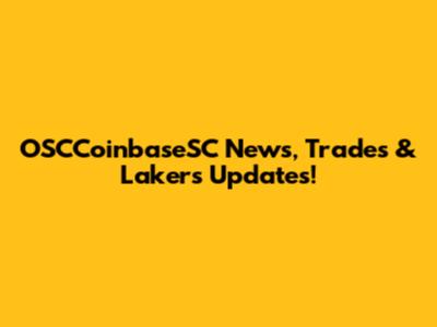 OSCCoinbaseSC News, Trades & Lakers Updates!