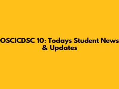 OSCICDSC 10: Today's Student News & Updates
