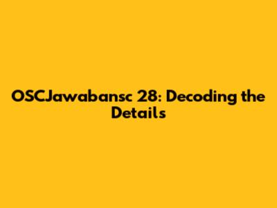 OSCJawabansc 28: Decoding the Details