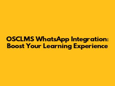 OSCLMS WhatsApp Integration: Boost Your Learning Experience