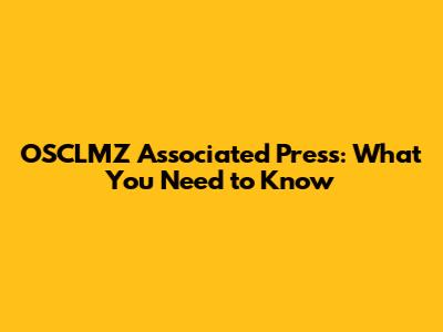 OSCLMZ Associated Press: What You Need to Know