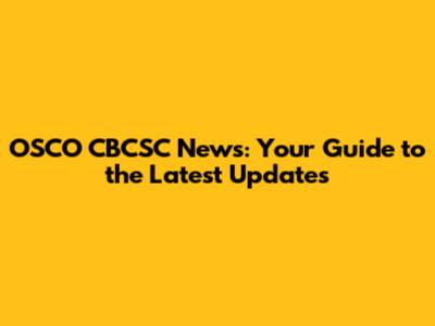 OSCO CBCSC News: Your Guide to the Latest Updates
