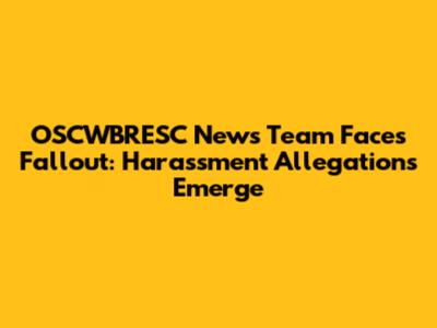 OSCWBRESC News Team Faces Fallout: Harassment Allegations Emerge