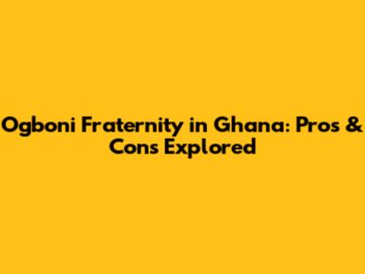 Ogboni Fraternity in Ghana: Pros & Cons Explored