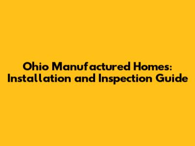 Ohio Manufactured Homes: Installation and Inspection Guide