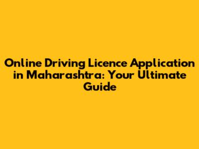 Online Driving Licence Application in Maharashtra: Your Ultimate Guide