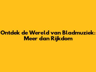 Ontdek de Wereld van Bladmuziek: Meer dan Rijkdom