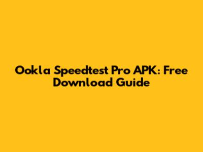 Ookla Speedtest Pro APK: Free Download Guide