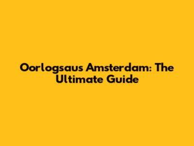 Oorlogsaus Amsterdam: The Ultimate Guide