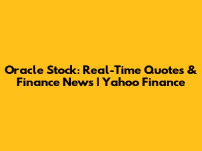 Oracle Stock: Real-Time Quotes & Finance News | Yahoo Finance