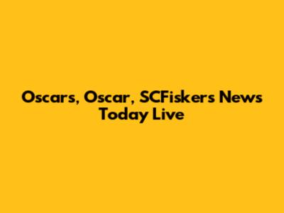 Oscars, Oscar, SCFiskers News Today Live