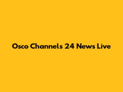 Osco Channels 24 News Live