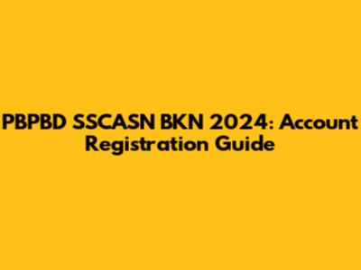 PBPBD SSCASN BKN 2024: Account Registration Guide