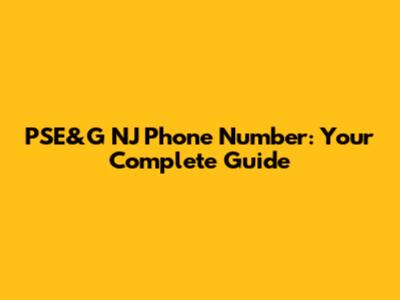 PSE&G NJ Phone Number: Your Complete Guide