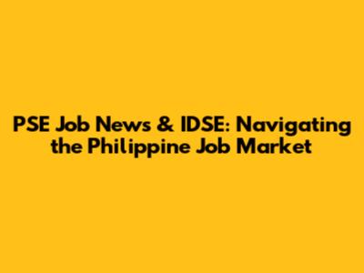 PSE Job News & IDSE: Navigating the Philippine Job Market