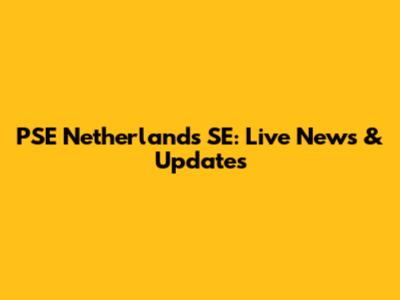 PSE Netherlands SE: Live News & Updates