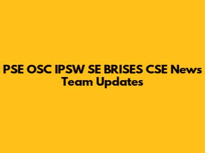 PSE OSC IPSW SE BRISES CSE News Team Updates
