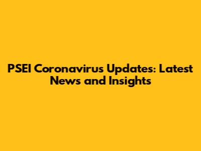 PSEI Coronavirus Updates: Latest News and Insights
