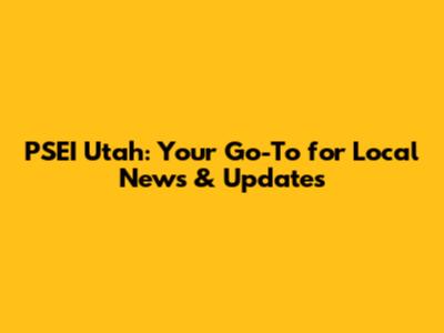 PSEI Utah: Your Go-To for Local News & Updates