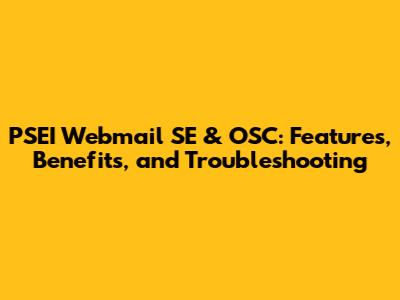 PSEI Webmail SE & OSC: Features, Benefits, and Troubleshooting