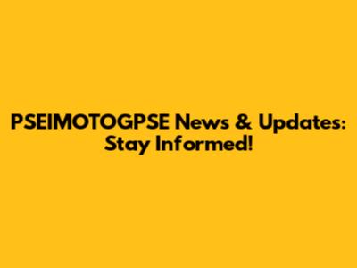 PSEIMOTOGPSE News & Updates: Stay Informed!
