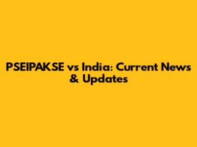 PSEIPAKSE vs India: Current News & Updates